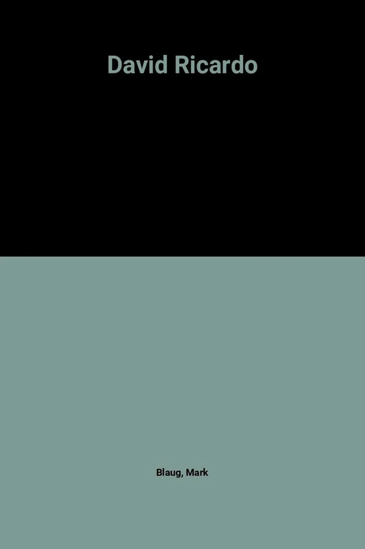 David Ricardo (1772–1823) (Pioneers in Economics series)