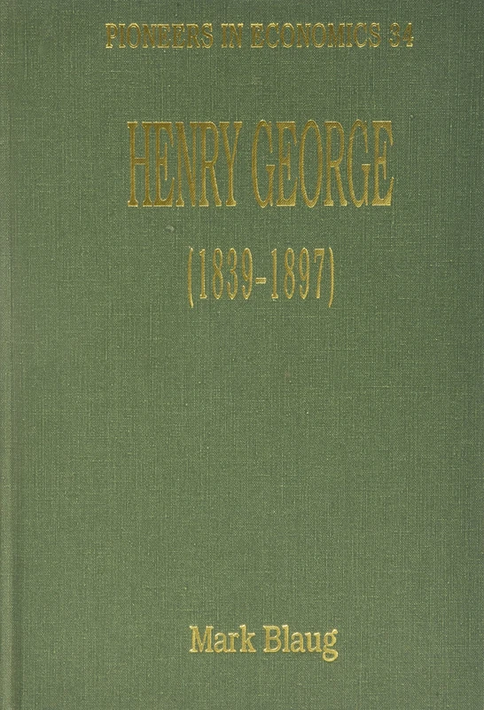 Henry George (1839–1897) (Pioneers in Economics series)