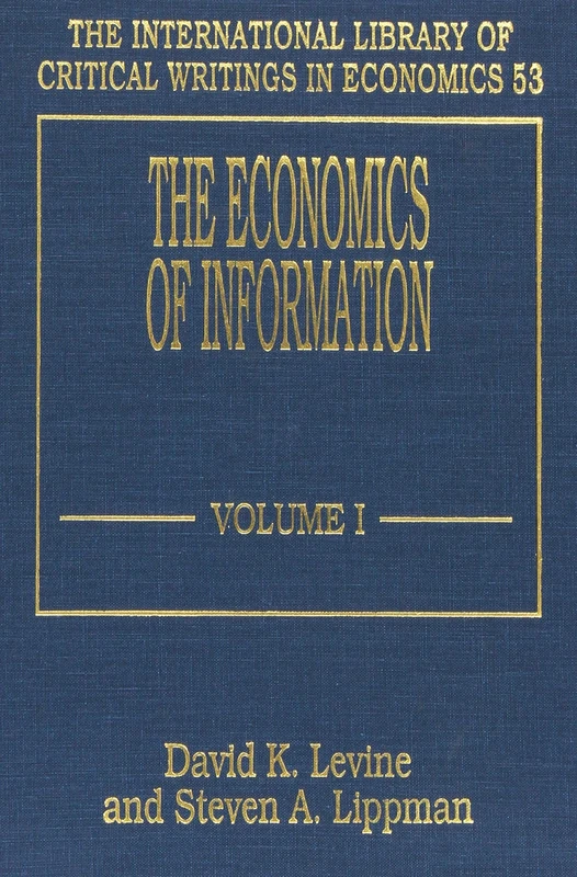 THE ECONOMICS OF INFORMATION (The International Library of Critical Writings in Economics series)