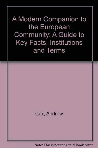 A MODERN COMPANION TO THE EUROPEAN COMMUNITY: A Guide to Key Facts, Institutions and Terms