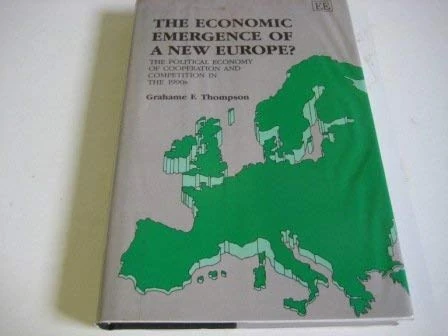 THE ECONOMIC EMERGENCE OF A NEW EUROPE?: The Political Economy of Cooperation and Competition in the 1990s