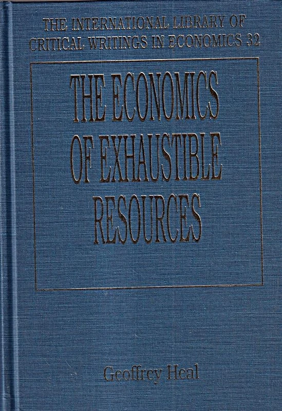 The Economics of Exhaustible Resources (The International Library of Critical Writings in Economics series)