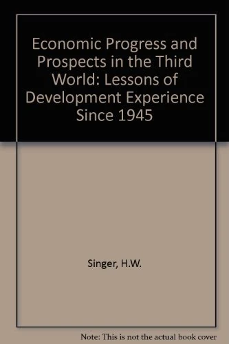 ECONOMIC PROGRESS AND PROSPECTS IN THE THIRD WORLD: Lessons of Development Experience since 1945