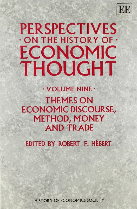 PERSPECTIVES ON THE HISTORY OF ECONOMIC THOUGHT: Volume IX: Themes on Economic Discourse, Method, Money and TradeSelected Papers from the History of Economics Conference 1991: 9