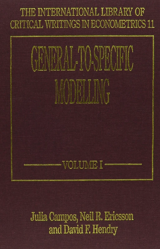General-to-Specific Modelling (The International Library of Critical Writings in Econometrics series)
