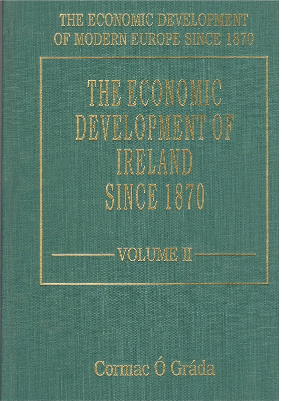 THE ECONOMIC DEVELOPMENT OF IRELAND SINCE 1870 (The Economic Development of Modern Europe Since 1870 series)