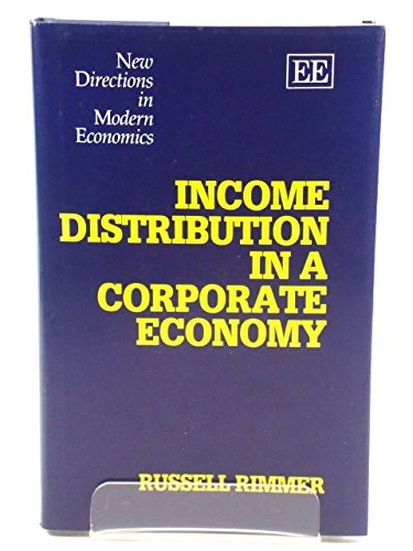 INCOME DISTRIBUTION IN A CORPORATE ECONOMY (New Directions in Modern Economics series)