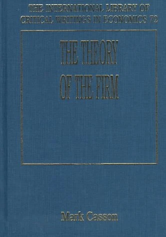THE THEORY OF THE FIRM (The International Library of Critical Writings in Economics series)