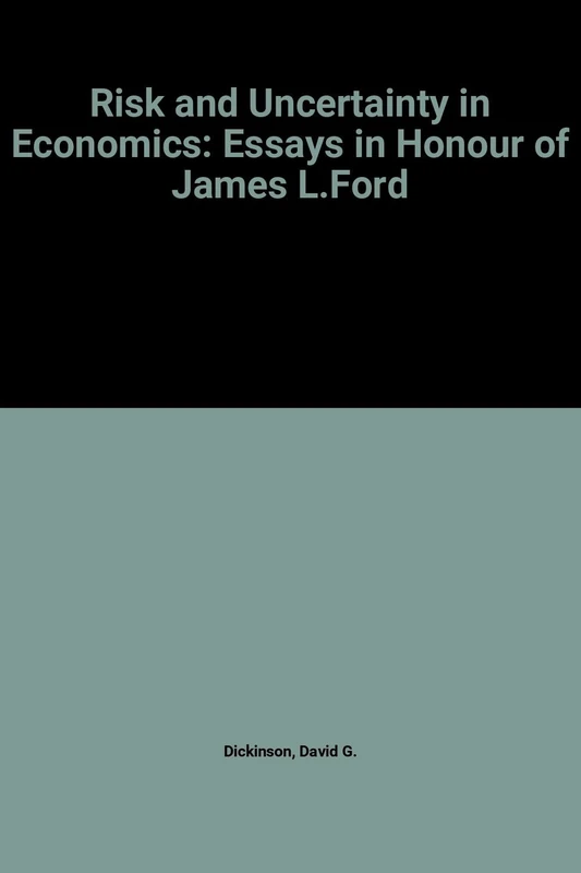 Edward Elgar Risk and Uncertainty in Economics - Essays
