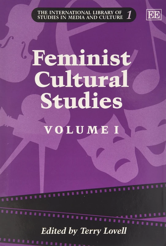 FEMINIST CULTURAL STUDIES (The International Library of Studies in Media and Culture series)