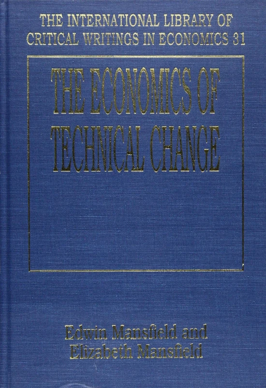THE ECONOMICS OF TECHNICAL CHANGE (The International Library of Critical Writings in Economics series)