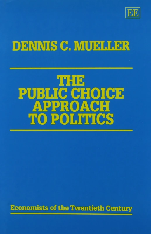 the public choice approach to politics (Economists of the Twentieth Century series)