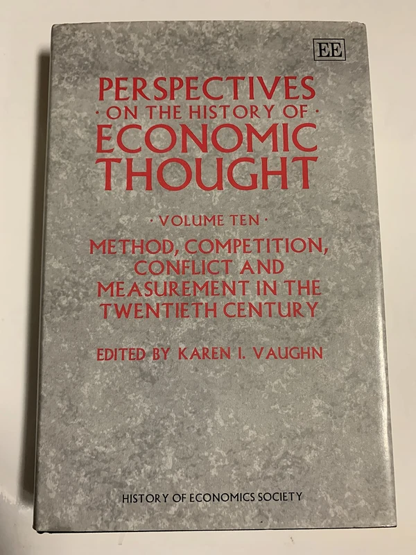 PERSPECTIVES ON THE HISTORY OF ECONOMIC THOUGHT: Volume X: Method, Competition, Conflict and Measurement in the Twentieth Century