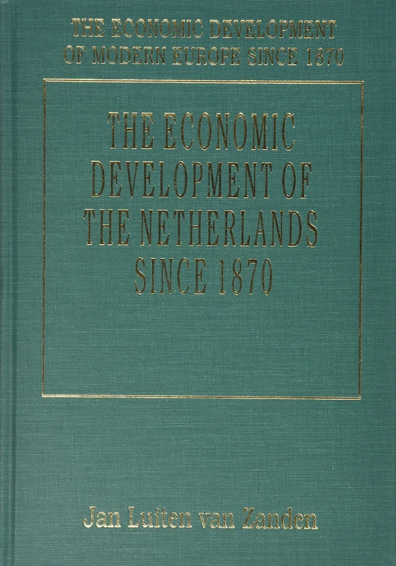 THE ECONOMIC DEVELOPMENT OF THE NETHERLANDS SINCE 1870 (The Economic Development of Modern Europe Since 1870 series)