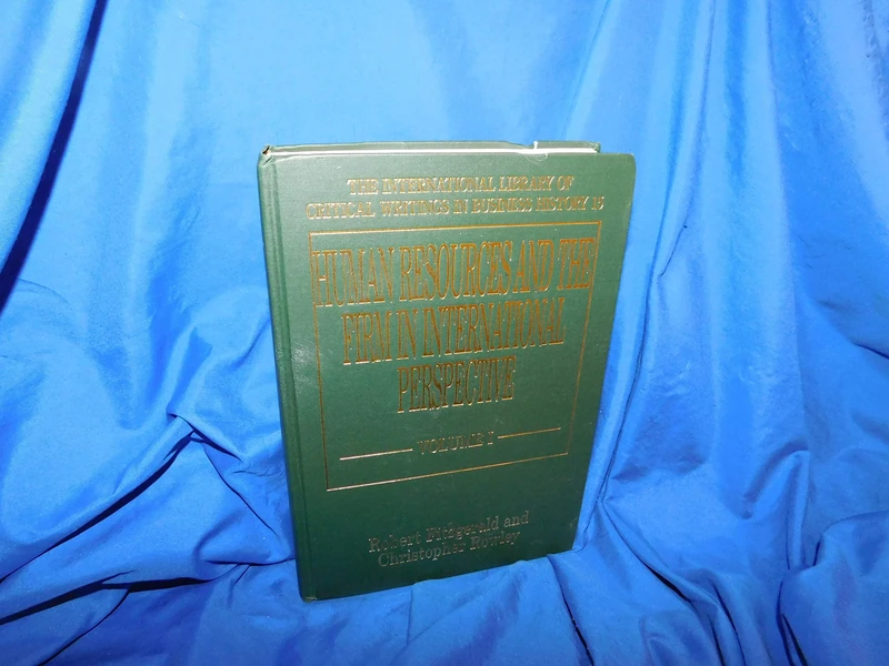 Human Resources and the Firm in International Perspective (The International Library of Critical Writings in Business History series)