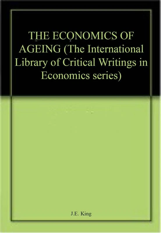THE ECONOMICS OF AGEING (The International Library of Critical Writings in Economics series)
