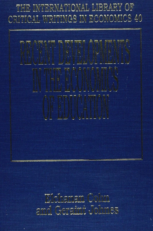 RECENT DEVELOPMENTS IN THE ECONOMICS OF EDUCATION (The International Library of Critical Writings in Economics series)