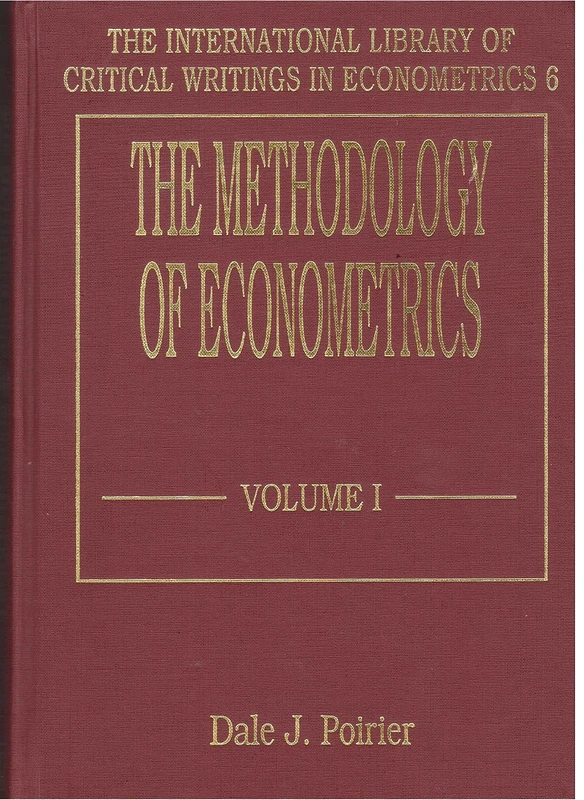 THE METHODOLOGY OF ECONOMETRICS (The International Library of Critical Writings in Econometrics series)