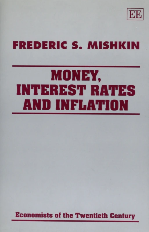 MONEY, INTEREST RATES AND INFLATION (Economists of the Twentieth Century series)