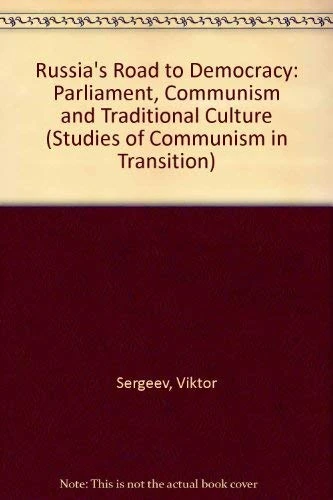 Russia’s Road to Democracy: Parliament, Communism and Traditional Culture (Studies of Communism in Transition series)