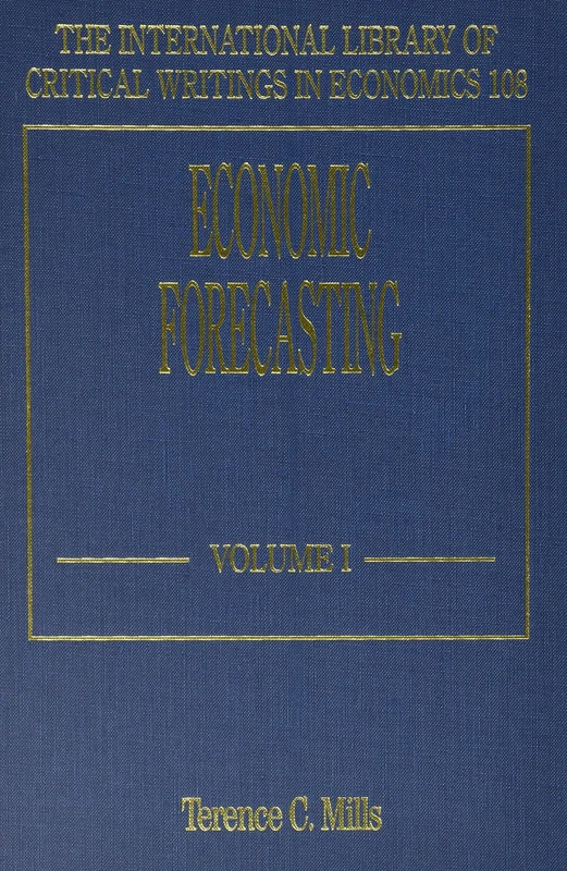 Economic Forecasting (The International Library of Critical Writings in Economics series)