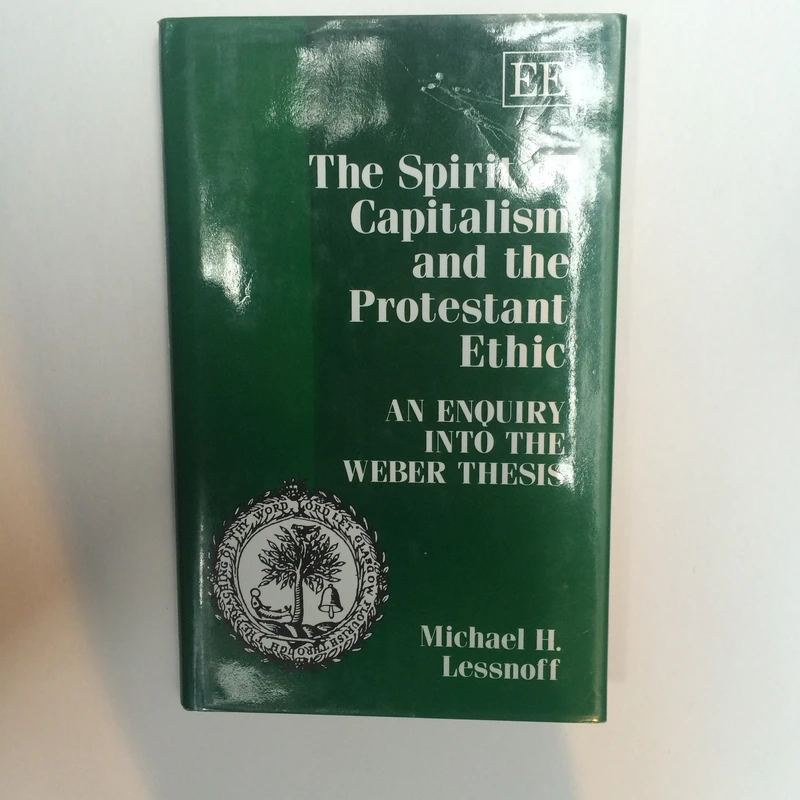 THE SPIRIT OF CAPITALISM AND THE PROTESTANT ETHIC: An Enquiry into the Weber Thesis