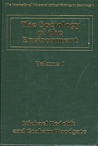 The Sociology of the Environment (The International Library of Critical Writings in Sociology series)