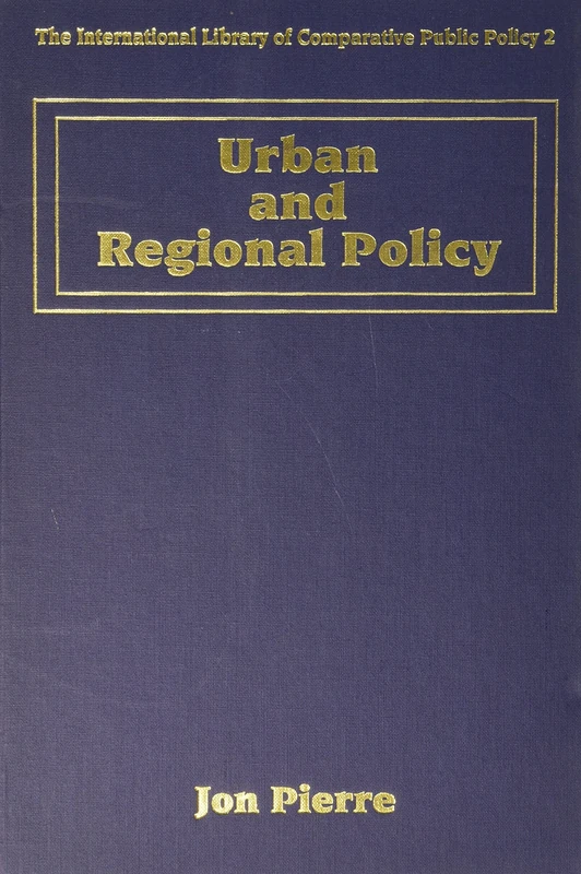 URBAN AND REGIONAL POLICY (The International Library of Comparative Public Policy series)