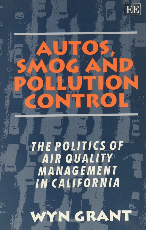 Autos, Smog and Pollution Control: The Politics of Air Quality Management in California