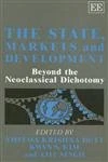 THE STATE, MARKETS AND DEVELOPMENT: Beyond the Neoclassical Dichotomy