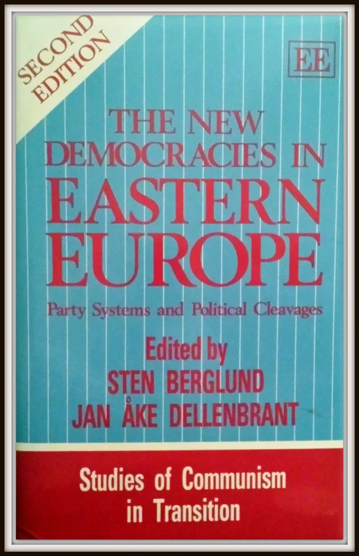 The New Democracies in Eastern Europe: Party Systems and Political Cleavages (Studies of Communism in Transition series)