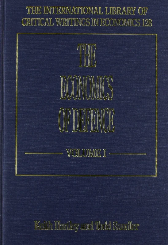 The Economics of Defence: 82 Articles, Dating from 1936 to 1997 (The International Library of Critical Writings in Economics series)