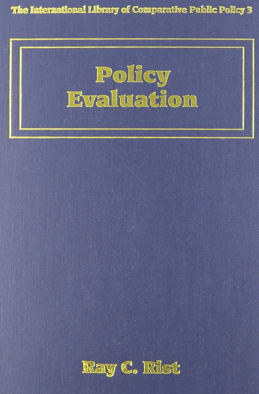 Policy Evaluation: Linking Theory to Practice (The International Library of Comparative Public Policy series)