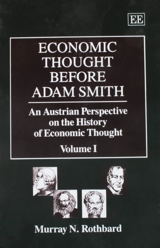 ECONOMIC THOUGHT BEFORE ADAM SMITH: An Austrian Perspective on the History of Economic Thought, Volume I: 001