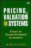 PRICING, VALUATION AND SYSTEMS: Essays in Neoinstitutional Economics