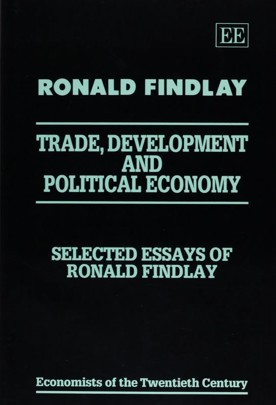 trade, development and political economy: Selected Essays of Ronald Findlay (Economists of the Twentieth Century series)