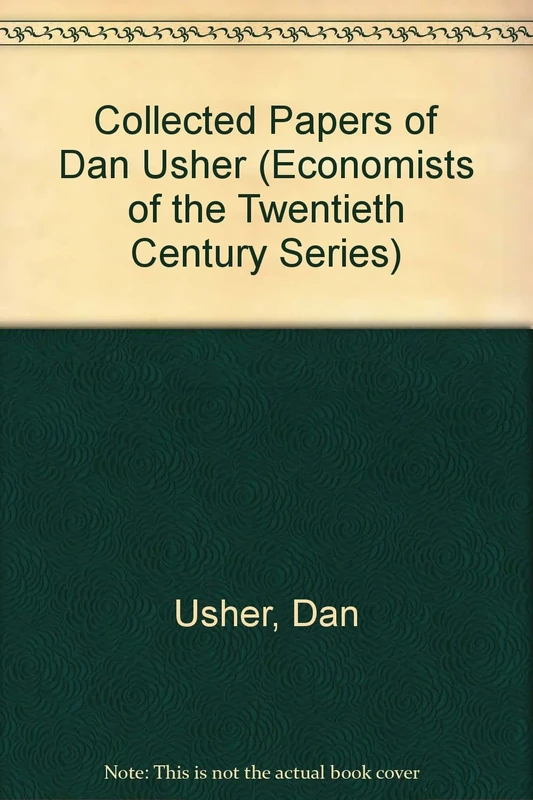 National accounting and economic theory: The Collected Papers of Dan Usher (Economists of the Twentieth Century series)