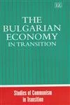 The Bulgarian Economy in Transition (Studies of Communism in Transition series)