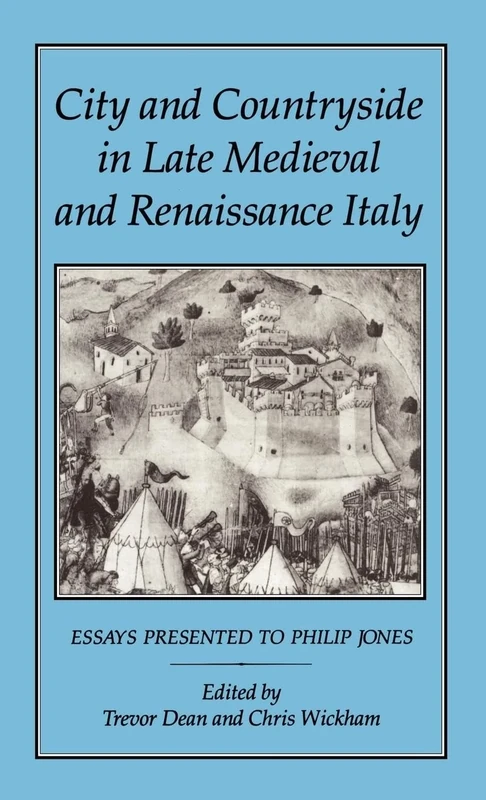 City and Countryside in Late Medieval and Renaissance Italy: Essays Presented to Philip Jones