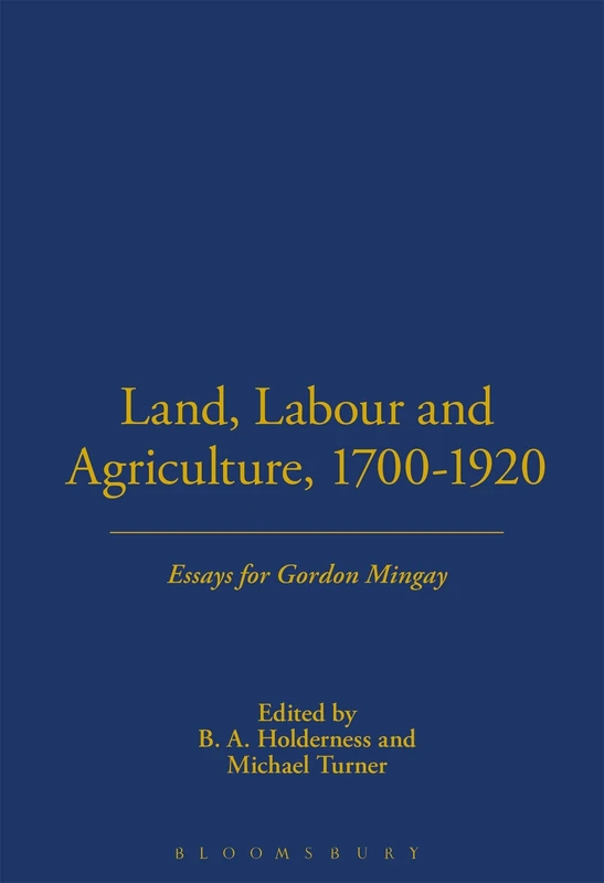 Land, Labour and Agriculture, 1700-1920: Essays for Gordon Mingay