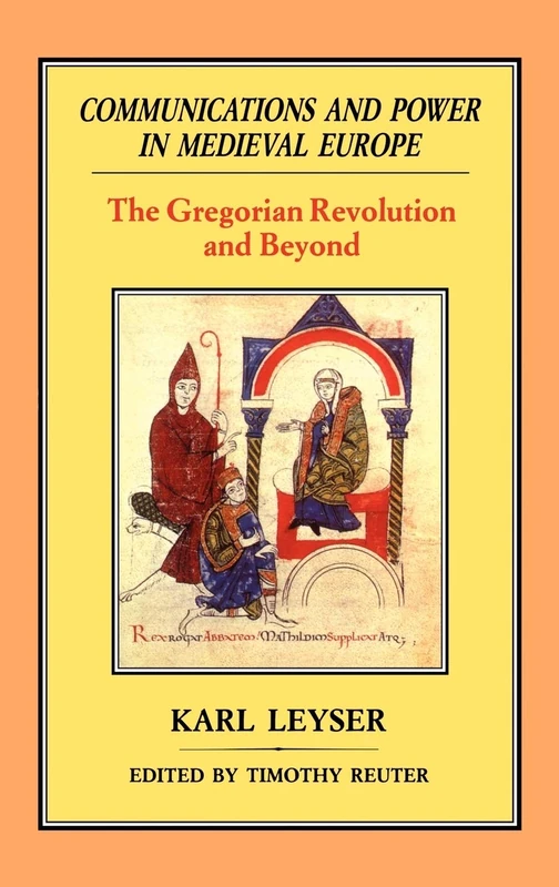 Communications and Power in Medieval Europe: The Gregorian Revolution and Beyond: v. 2