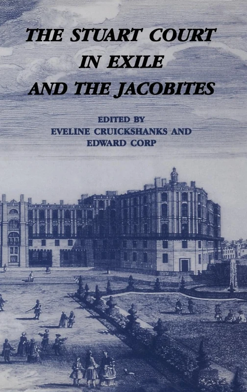 The Stuart Court in Exile and the Jacobites