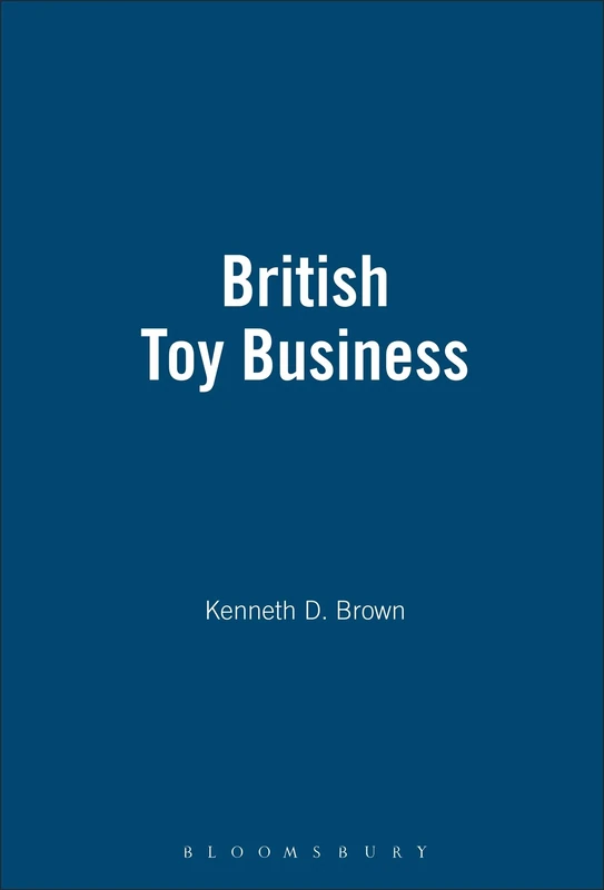 The British Toy Business : A History since 1700