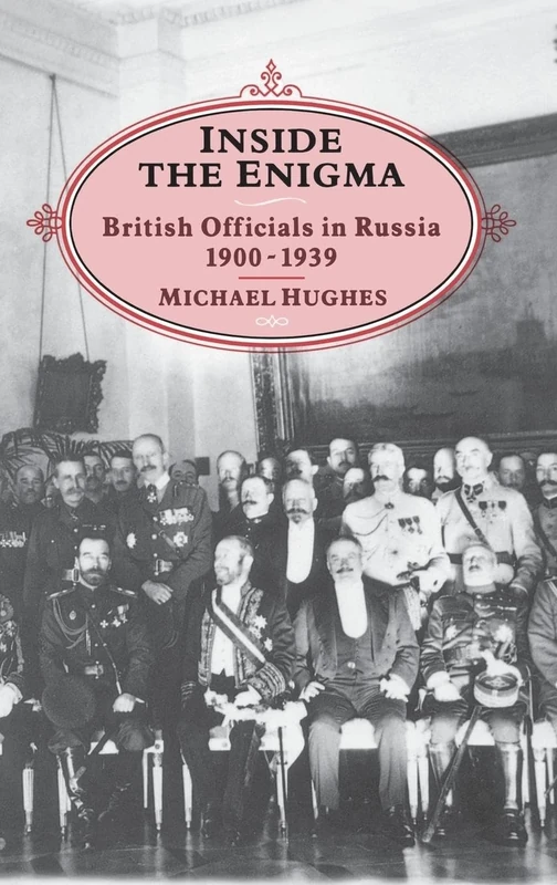 Inside The Enigma: British Officials In Russia, 1900-39