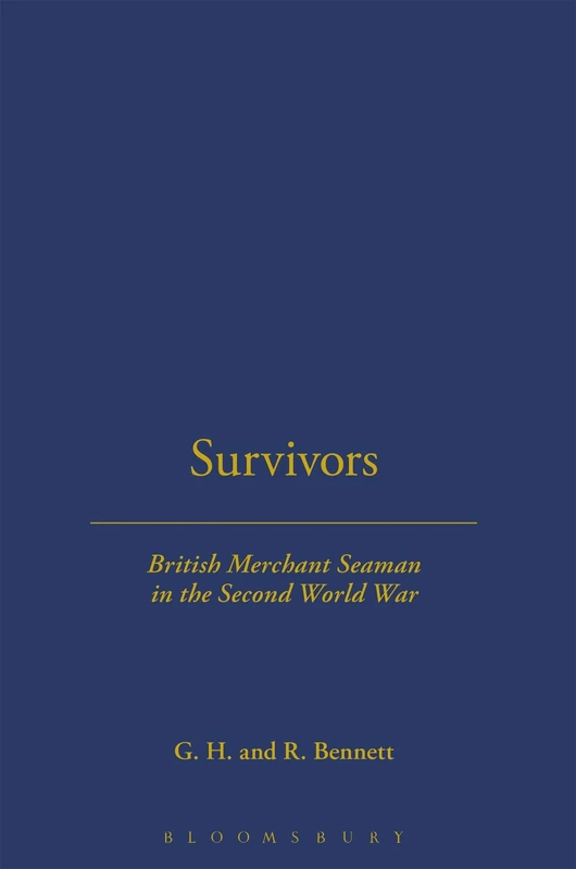 SURVIVORS: BRITISH MERCHANT SEAMEN: British Merchant Seamen in the Second World War