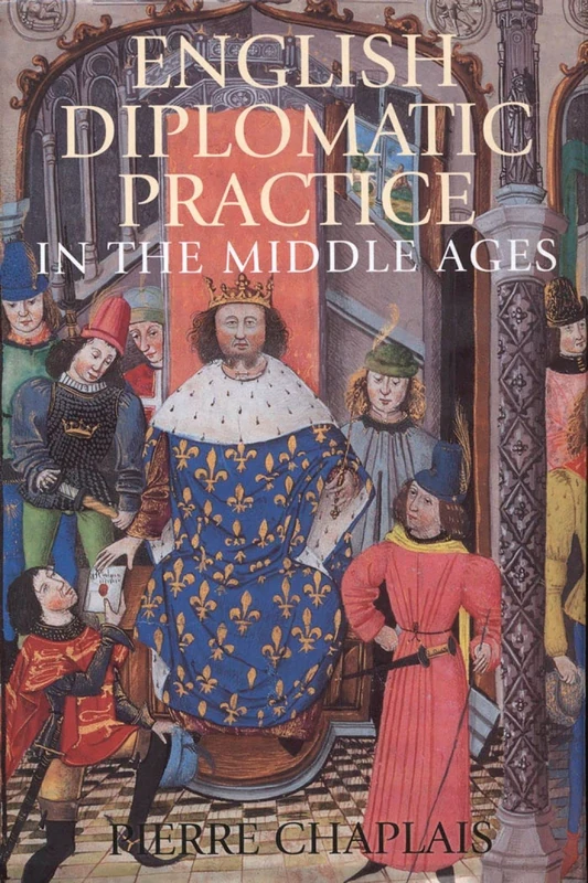 English Diplomatic Practice in the Middle Ages