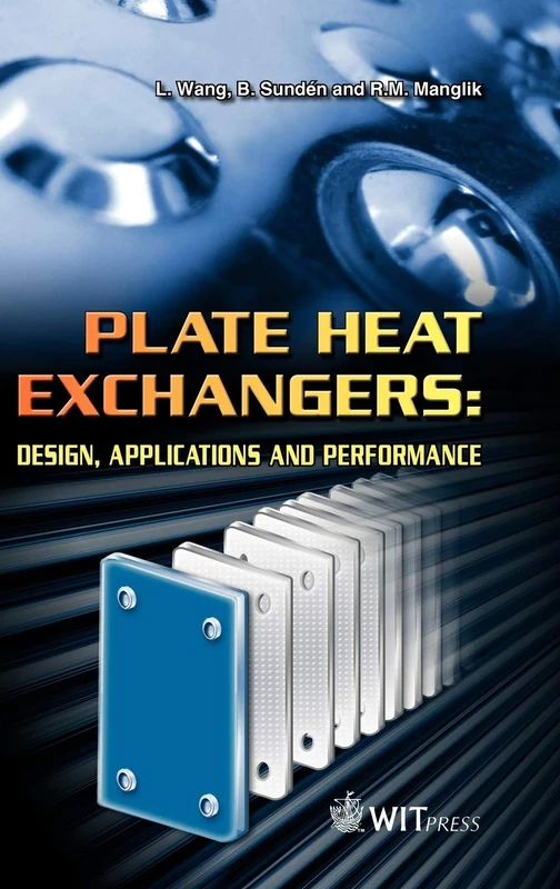 Plate Heat Exchangers: Design, Applications and Performance (Developments in Heat Transfer): v.11