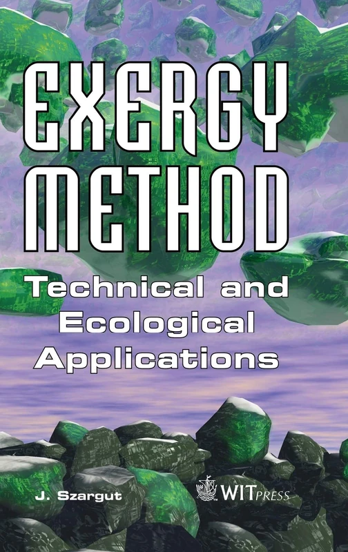 Exergy Method: Technical and Ecological Applications: No.18 (Developments in Heat Transfer)