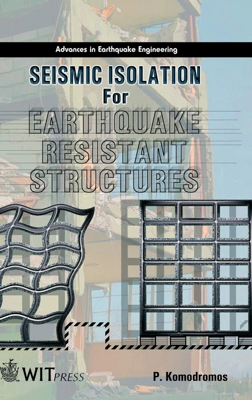 Seismic Isolation for Earthquake-Resistant Structures: v. 7 (Advances in Earthquake Engineering)