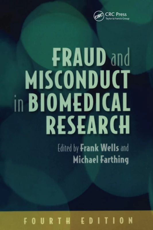Fraud and Misconduct in Biomedical Research, 4th edition
